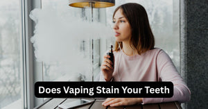 Does Vaping Stain Your Teeth Like Smoking