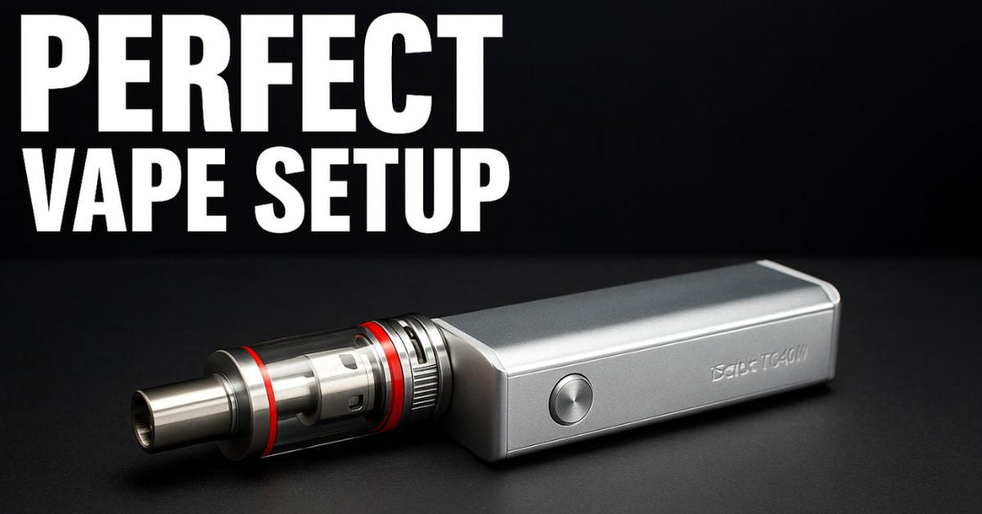 Perfect Vape Setup